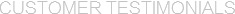 Customer testimonials
